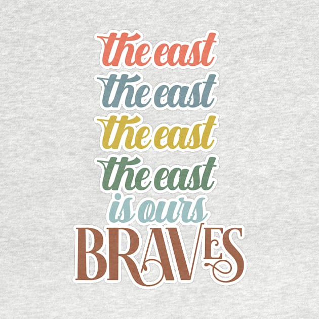 The East Is Ours Braves by nextneveldesign